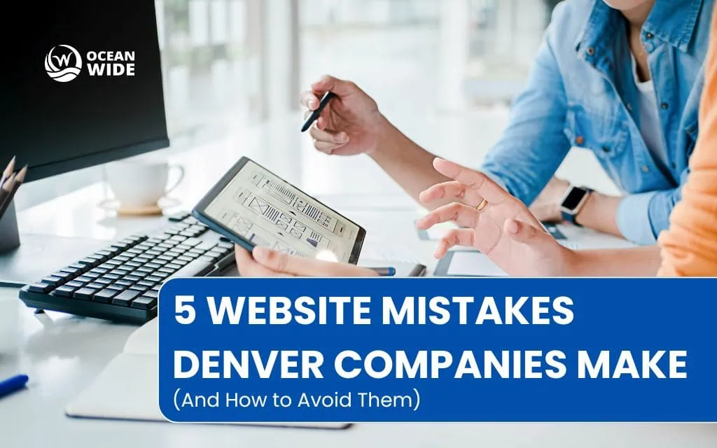 5 website mistakes Denver companies make (and how to fix them)