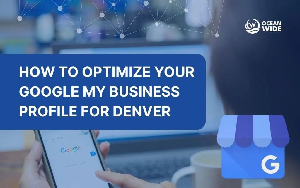 How to optimize your Google My Business profile for Denver