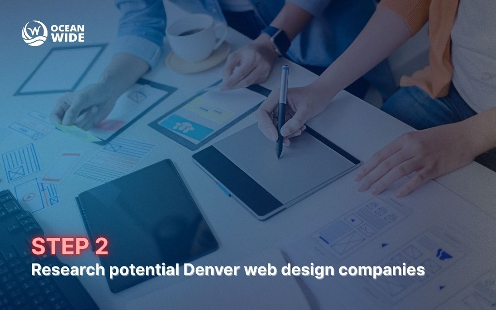 How to choose the right website design company in Denver 2 Step 2: Research potential Denver web design companies