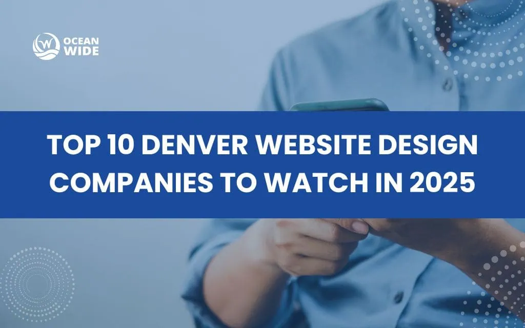 Top 10 Denver website design companies to watch in 2025