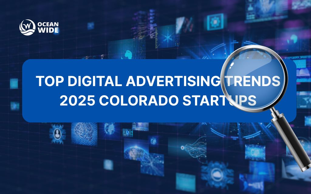 Top digital advertising trends 2025 Colorado startups