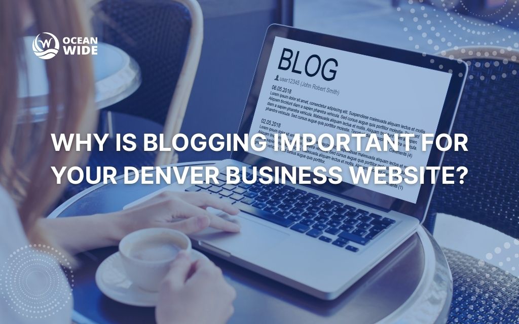 Why is blogging important for your Denver business website?
