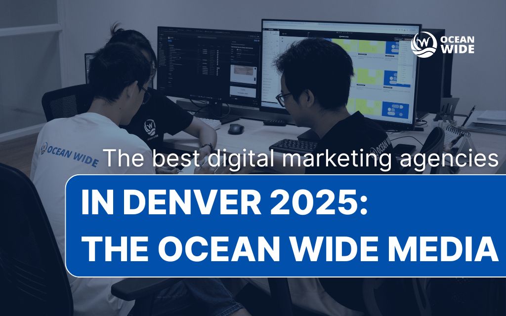 The best digital marketing agencies in Denver 2025: The Ocean Wide